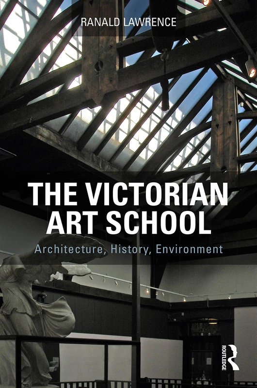 Routledge - The Victorian Art School: Architecture, History