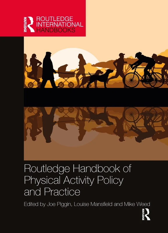 Routledge Handbook of Physical Activity Policy and Practice (Routledge International Handbooks)