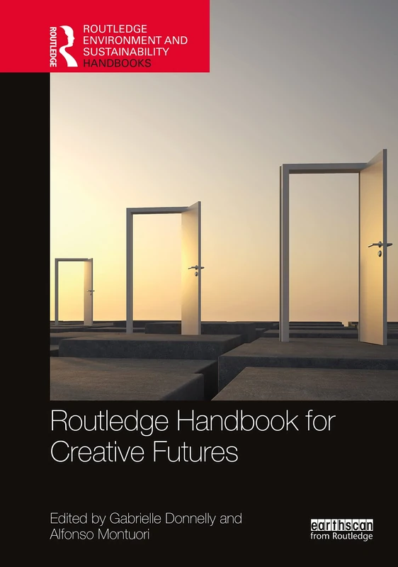 Routledge Handbook for Creative Futures (Routledge Environment and Sustainability Handbooks)