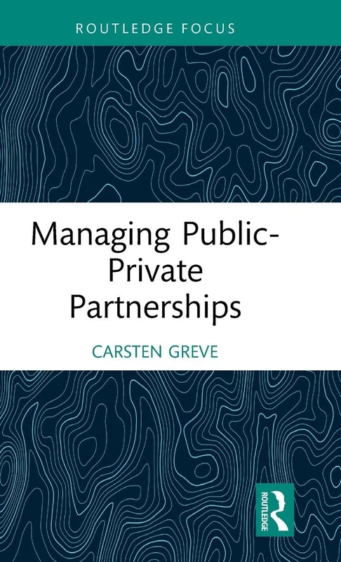 Managing Public-Private Partnerships (Routledge Masters in Public Management)