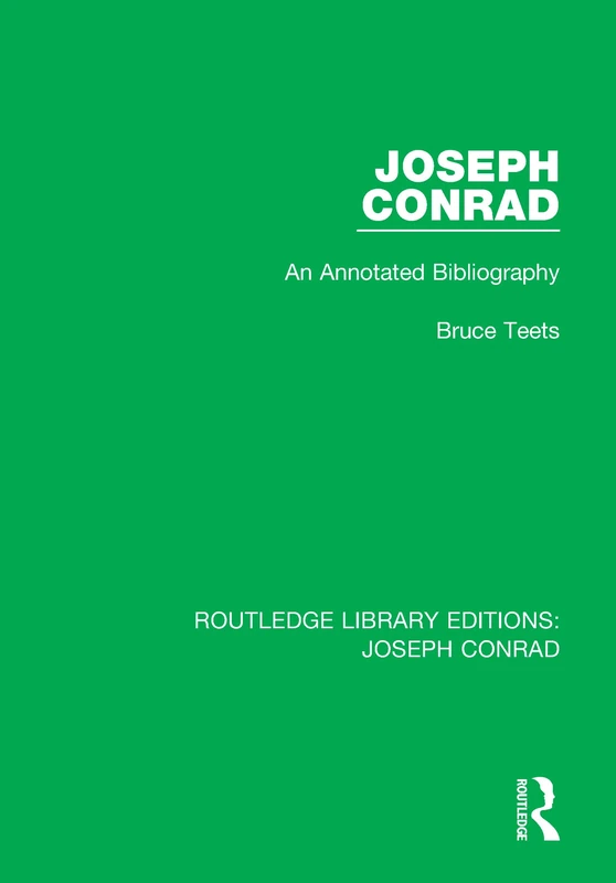 Joseph Conrad: An Annotated Bibliography (Routledge Library Editions: Joseph Conrad)
