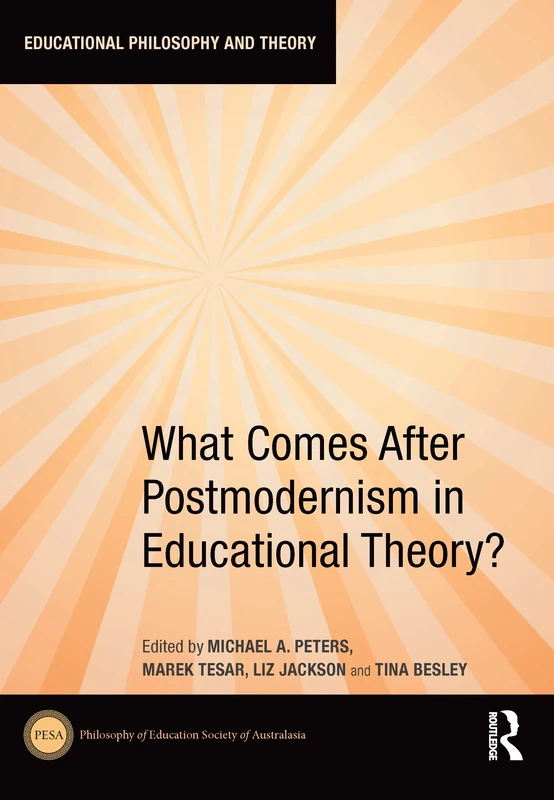 What Comes After Postmodernism in Educational Theory? (Educational Philosophy and Theory)