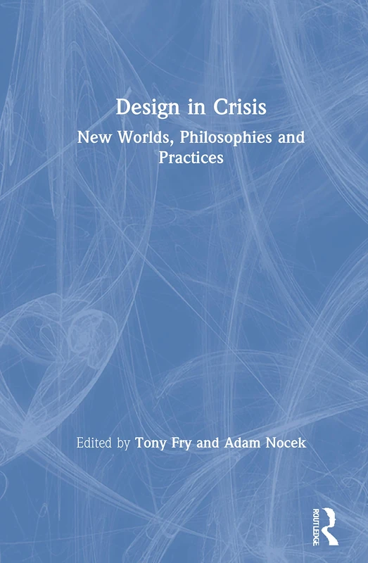 Routledge - Design in Crisis: New Worlds, Philosophies and Practices