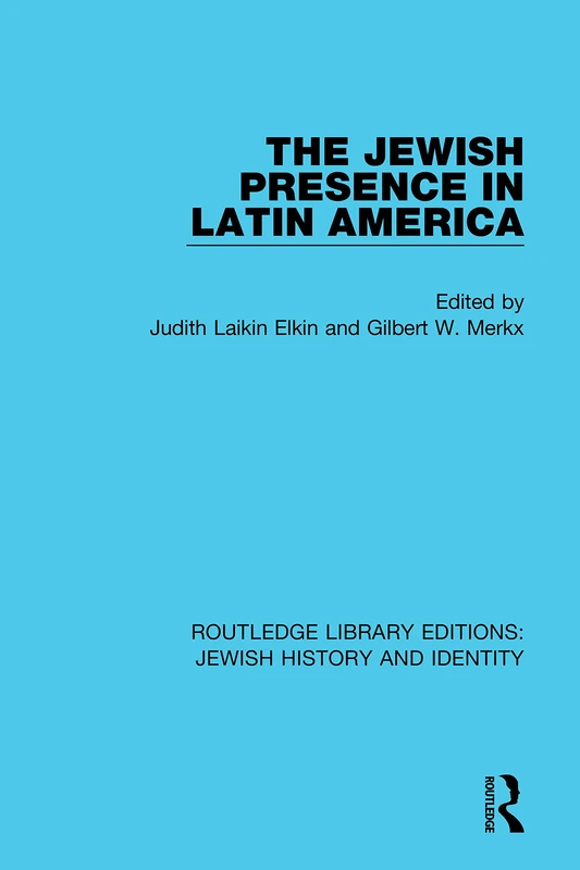 The Jewish Presence in Latin America: Routledge Library Editions: Jewish History and Identity: 1