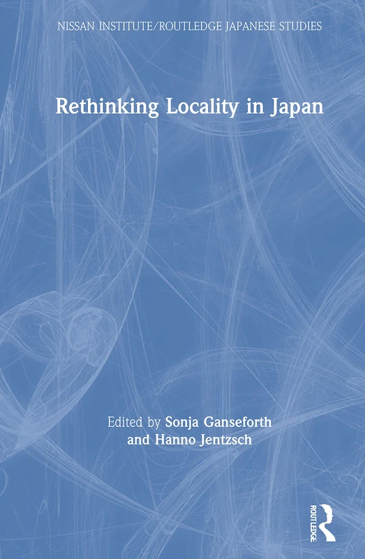 Routledge Rethinking Locality in Japan: What Is Local? Book