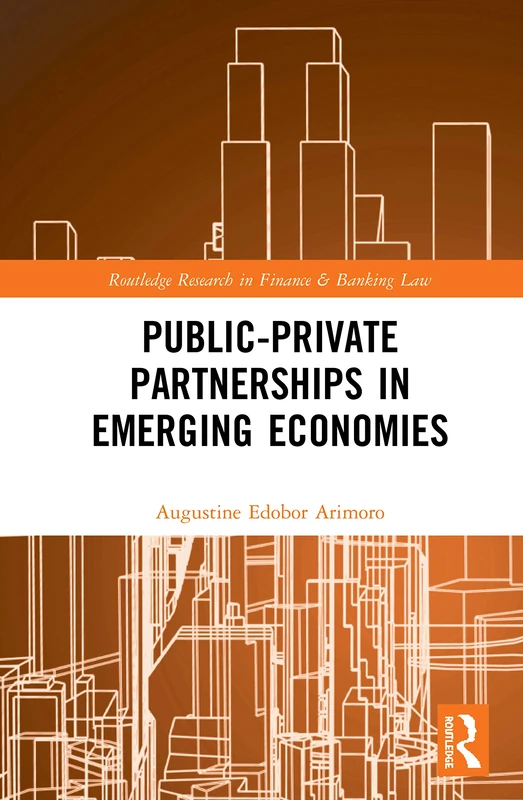 Public-Private Partnerships in Emerging Economies (Routledge Research in Finance and Banking Law)
