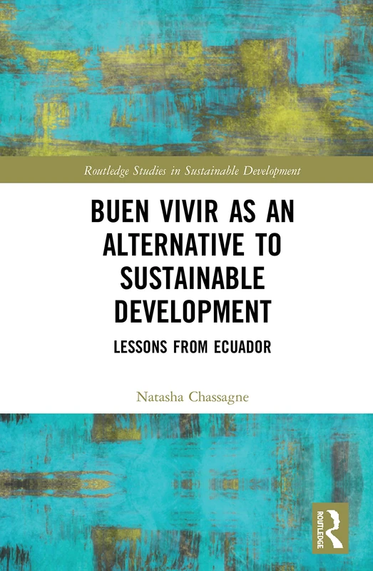 Buen Vivir as an Alternative to Sustainable Development: Lessons from Ecuador (Routledge Studies in Sustainable Development) - Image 1