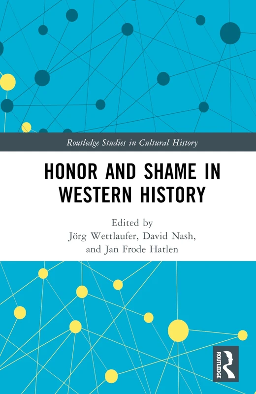 Honor and Shame in Western History (Routledge Studies in Cultural History)