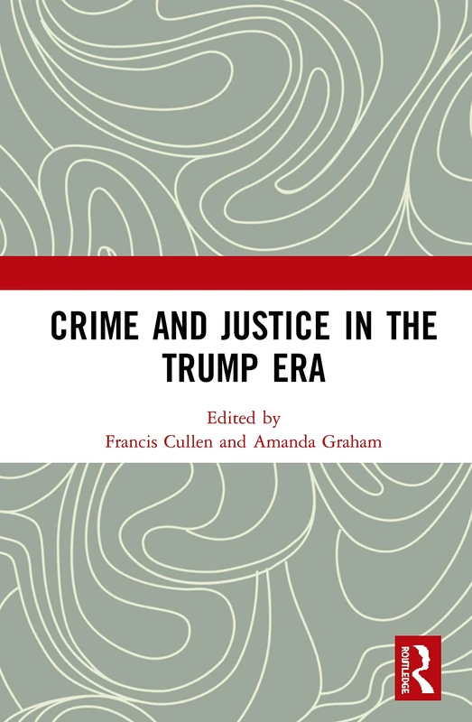Routledge - Crime and Justice in the Trump Era Book