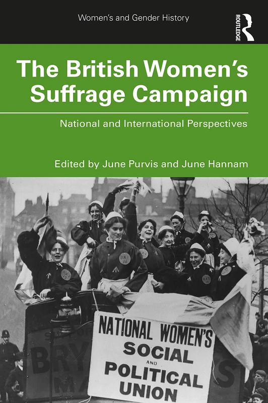 The British Women's Suffrage Campaign: National and International Perspectives (Women's and Gender History)