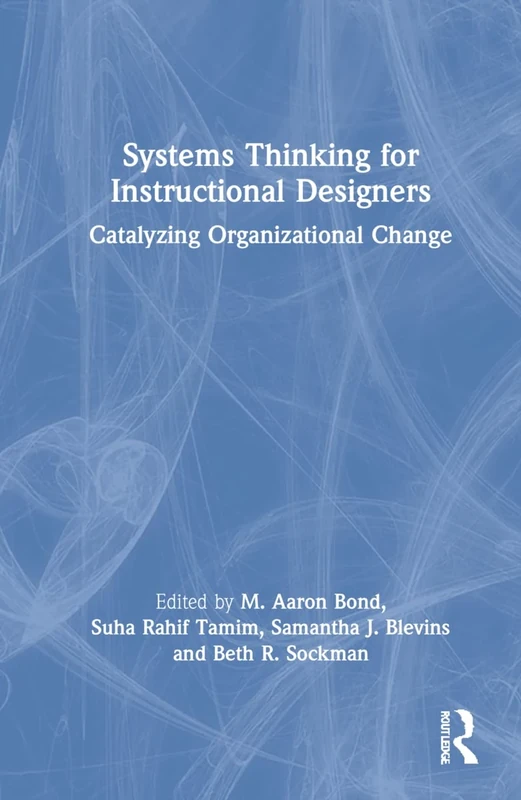 Systems Thinking for Instructional Designers: Catalyzing Organizational Change