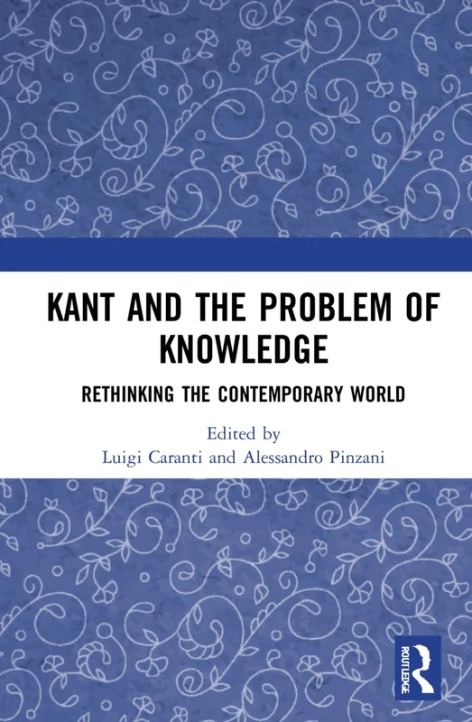Kant and the Problem of Knowledge: Rethinking the Contemporary World