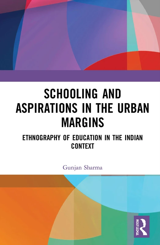Routledge Schooling and Aspirations in the Urban Margins