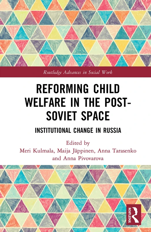 Routledge Reforming Child Welfare in the Post-Soviet Space