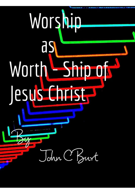 Worship as Worth - Ship of Jesus Christ