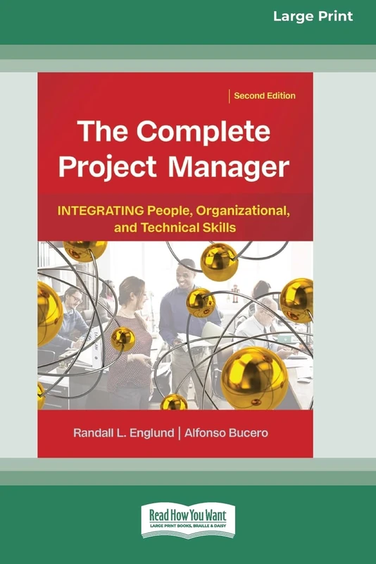 The Complete Project Manager (2nd ed.): Integrating People, Organizational, and Technical Skills (16pt Large Print Edition)