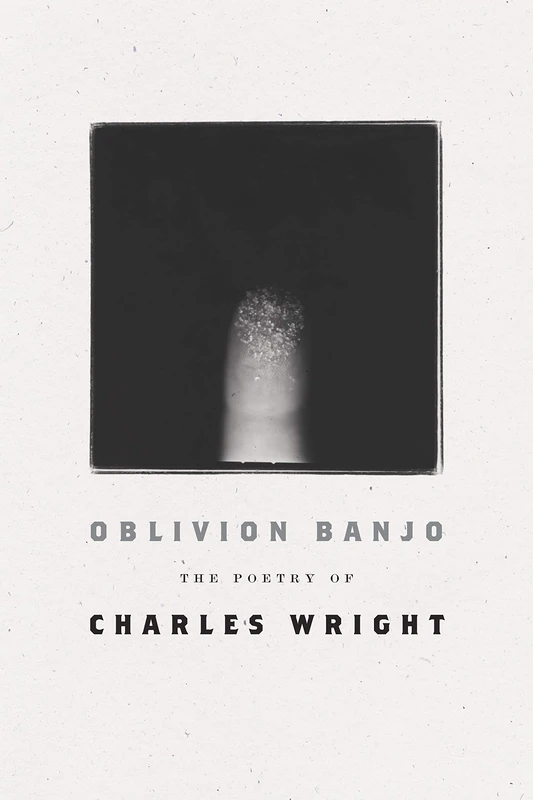 Oblivion Banjo: The Poetry of Charles Wright - Image 1
