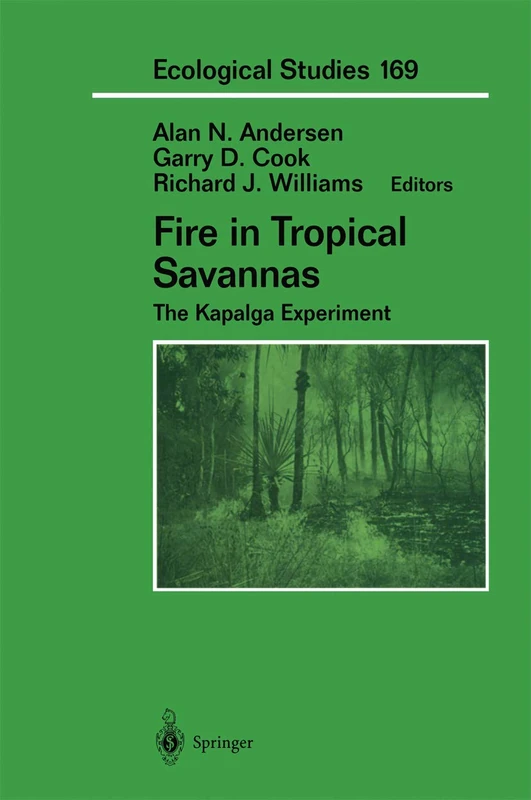 Fire in Tropical Savannas: The Kapalga Experiment: 169 (Ecological Studies, 169)