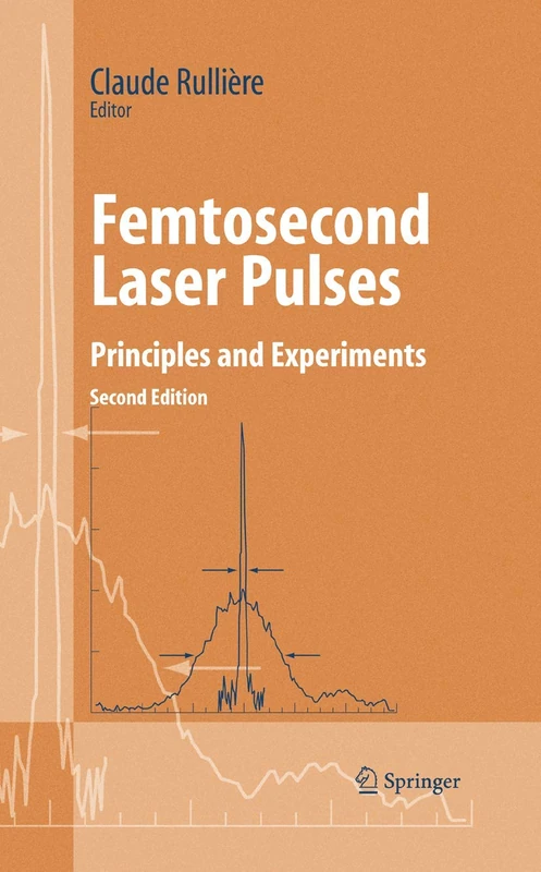 Femtosecond Laser Pulses: Principles and Experiments (Advanced Texts in Physics)