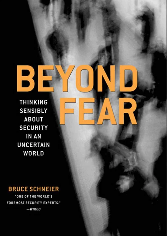 Beyond Fear: Thinking Sensibly About Security in an Uncertain World - Image 1