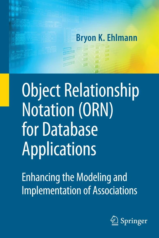 Object Relationship Notation (ORN) for Database Applications: Enhancing the Modeling and Implementation of Associations: 39 (Advances in Database Systems, 39) - Image 1
