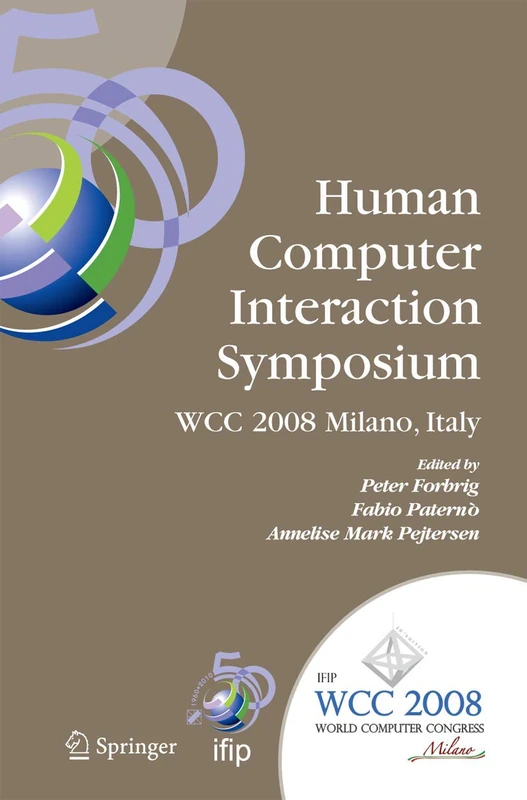 Human-Computer Interaction Symposium: IFIP 20th World Computer Congress, Proceedings of the 1st TC 13 Human-Computer Interaction Symposium (HCIS ... and Communication Technology, 272)