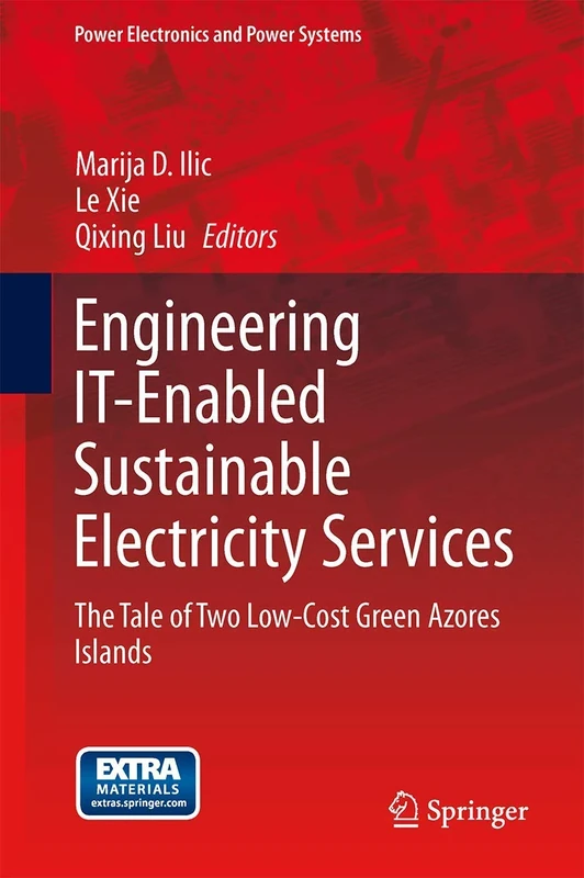 Engineering IT-Enabled Sustainable Electricity Services: The Tale of Two Low-Cost Green Azores Islands: 30 (Power Electronics and Power Systems, 30)
