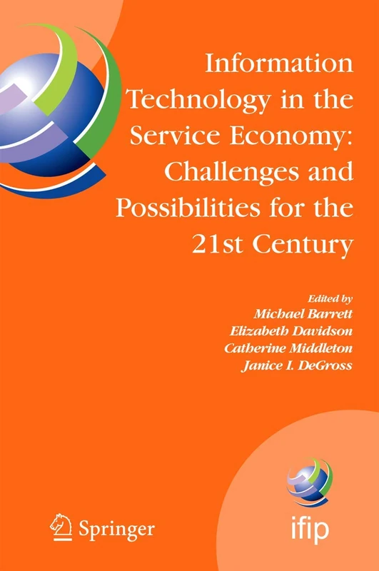 Information Technology in the Service Economy:: Challenges and Possibilities for the 21st Century: 267 (IFIP Advances in Information and Communication Technology, 267)