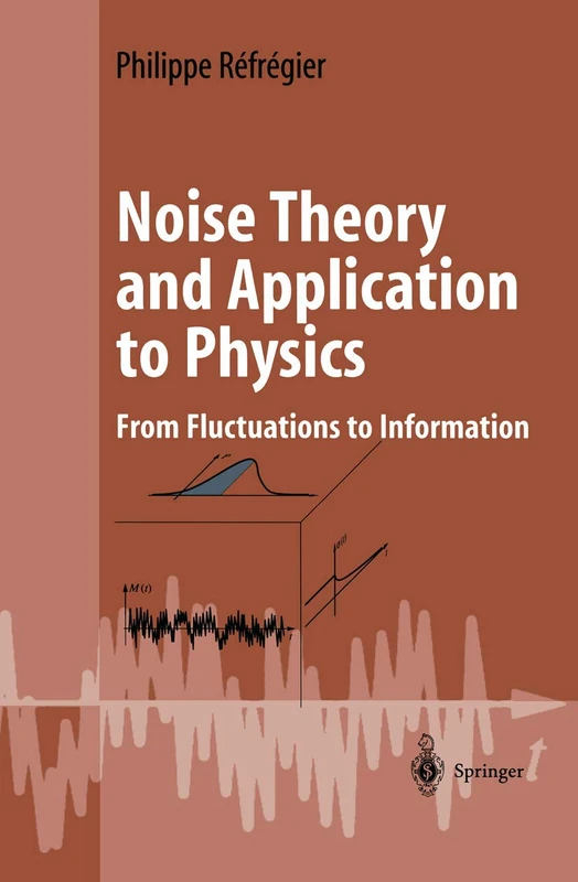 Noise Theory and Application to Physics: From Fluctuations to Information (Advanced Texts in Physics)