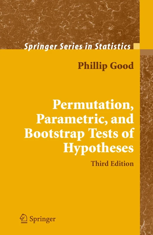 Permutation, Parametric, and Bootstrap Tests of Hypotheses: with 22 Illustrations (Springer Series in Statistics)