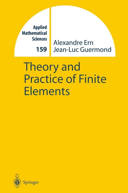 Theory and Practice of Finite Elements: 159 (Applied Mathematical Sciences, 159)