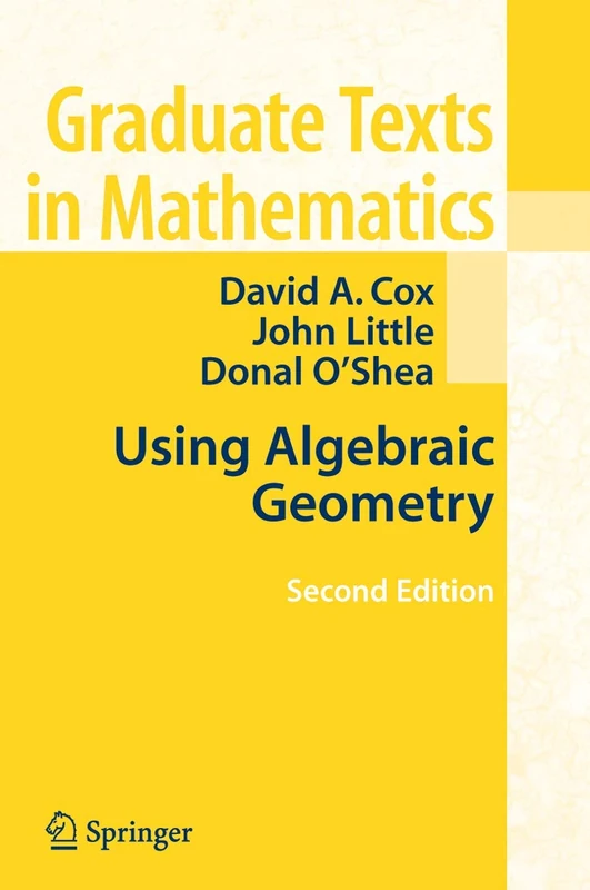 Using Algebraic Geometry: 185 (Graduate Texts in Mathematics, 185)