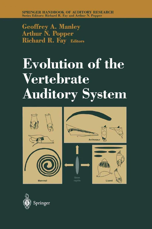Evolution of the Vertebrate Auditory System: 22 (Springer Handbook of Auditory Research, 22)