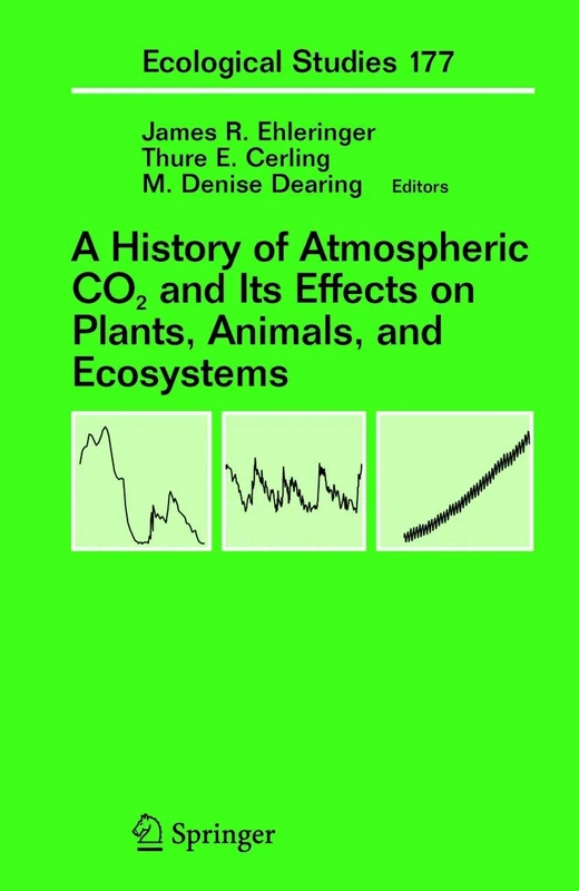 A History of Atmospheric CO2 and Its Effects on Plants, Animals, and Ecosystems: 177 (Ecological Studies, 177) - Image 1