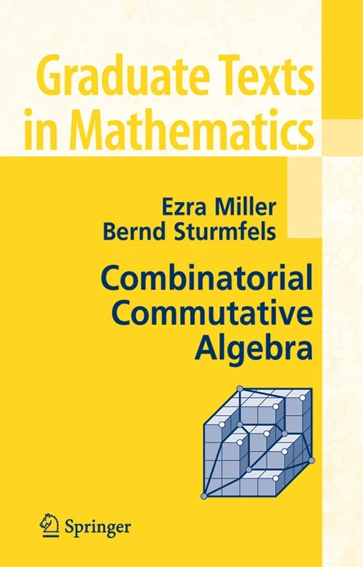 Combinatorial Commutative Algebra: 227 (Graduate Texts in Mathematics, 227)