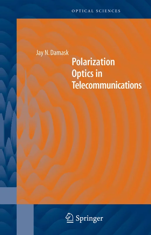 Polarization Optics in Telecommunications (Springer Series in Optical Sciences, 101)
