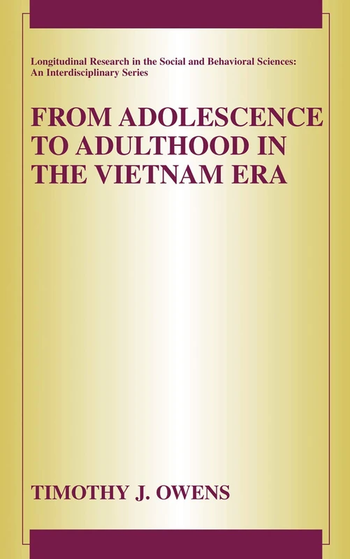 From Adolescence to Adulthood in the Vietnam Era (Longitudinal Research in the Social and Behavioral Sciences: An Interdisciplinary Series)