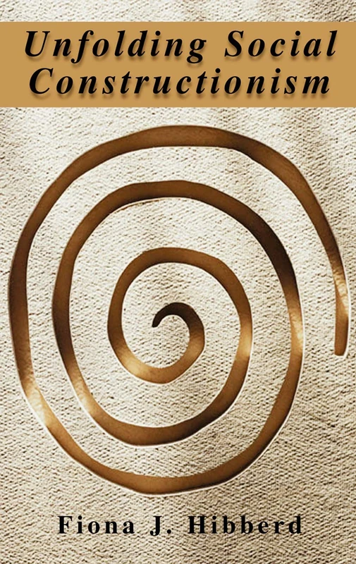 Unfolding Social Constructionism (History and Philosophy of Psychology)