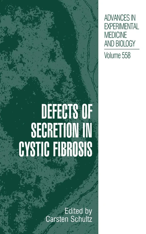 Defects of Secretion in Cystic Fibrosis: 558 (Advances in Experimental Medicine and Biology, 558)