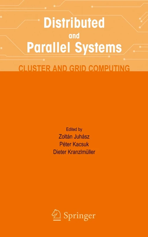 Distributed and Parallel Systems: Cluster and Grid Computing: 777 (The Springer International Series in Engineering and Computer Science, 777)