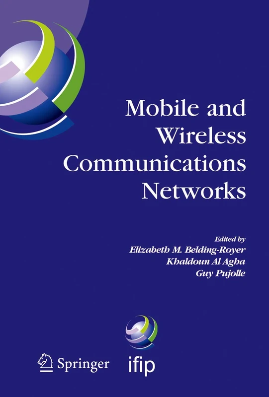 Mobile and Wireless Communications Networks: IFIP TC6 / WG6.8 Conference on Mobile and Wireless Communication Networks (MWCN 2004) October 25-27, 2004 ... and Communication Technology, 162)