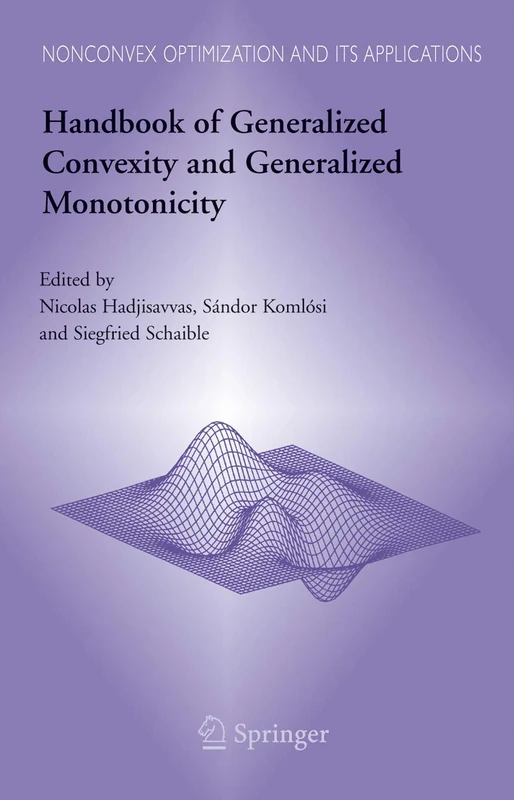 Handbook of Generalized Convexity and Generalized Monotonicity: 76 (Nonconvex Optimization and Its Applications, 76)