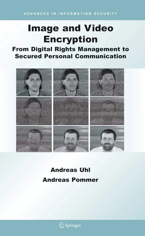 Image and Video Encryption: From Digital Rights Management to Secured Personal Communication: 15 (Advances in Information Security, 15)