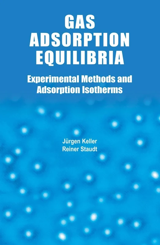 Gas Adsorption Equilibria: Experimental Methods and Adsorptive Isotherms: 9 (Microsystems)