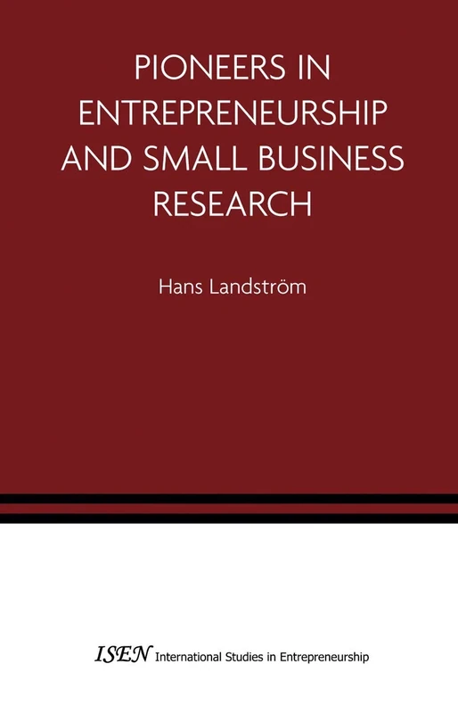 Pioneers in Entrepreneurship and Small Business Research: 8 (International Studies in Entrepreneurship, 8)