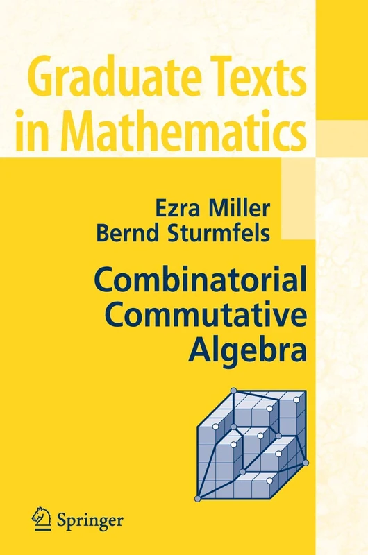 Combinatorial Commutative Algebra: 227 (Graduate Texts in Mathematics, 227)