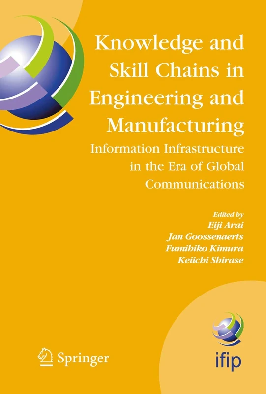 Knowledge and Skill Chains in Engineering and Manufacturing: Information Infrastructure in the Era of Global Communications: 168 (IFIP Advances in Information and Communication Technology, 168)