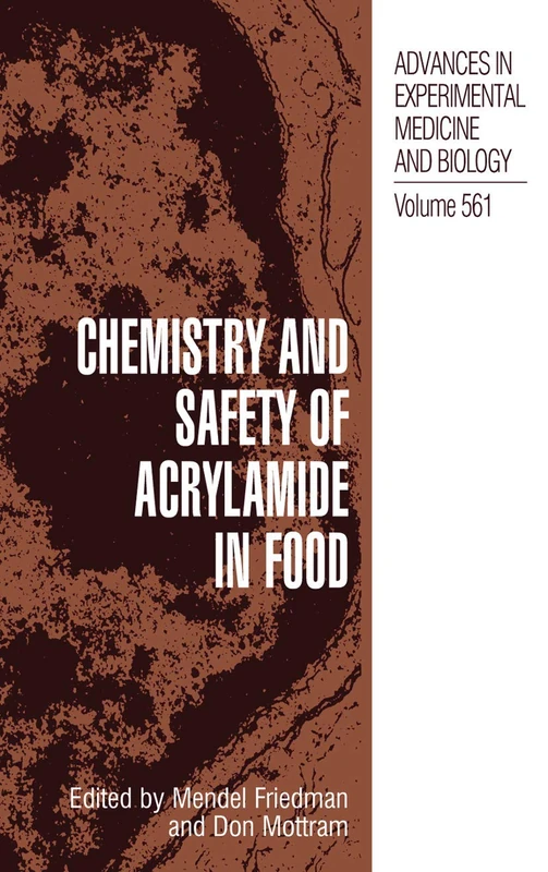 Chemistry and Safety of Acrylamide in Food: 561 (Advances in Experimental Medicine and Biology, 561)
