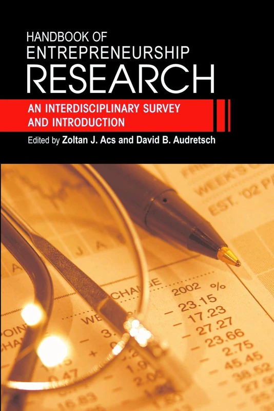 Handbook of Entrepreneurship Research: An Interdisciplinary Survey and Introduction: 1 (International Handbook Series on Entrepreneurship, 1)