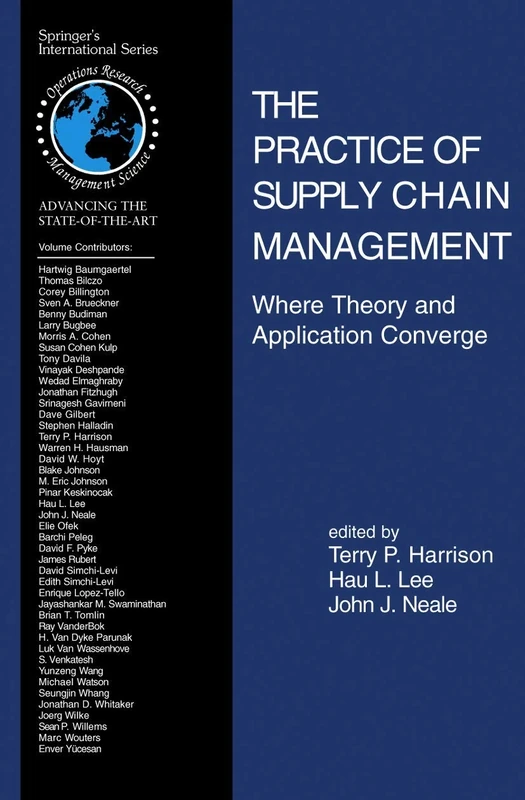 The Practice of Supply Chain Management: Where Theory and Application Converge: 62 (International Series in Operations Research & Management Science, 62)